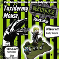 Taxidermy Mouse Workshop - Beetlejuice